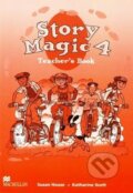 Kniha: Story Magic 4 - Teacher's Book (Katharine Scott a Susan House). MacMillan Kniha: Story Magic 4 - Teacher's Book (Katharine Scott a Susan House). MacMillan