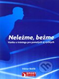 Kniha: Neležme, bežme (Viktor Bielik), 2010 Kniha: Neležme, bežme (Viktor Bielik), 2010