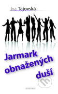 Kniha: Jarmark obnažených duší (Iva Tajovská). Eroika, 2010 Kniha: Jarmark obnažených duší (Iva Tajovská). Eroika, 2010