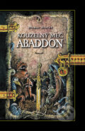 Kniha: Kouzelný meč Abaddon (Otomar Dvořák). Machart, 2010 Kniha: Kouzelný meč Abaddon (Otomar Dvořák). Machart, 2010