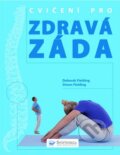 Kniha: Cvičení pro zdravá záda (Deborah Fielding a Simon Fielding). Svojtka&Co., 2010 Kniha: Cvičení pro zdravá záda (Deborah Fielding a Simon Fielding). Svojtka&Co., 2010