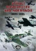 Kniha: Stíhací bombardéry nad Normandií (Hans Hool). Toužimský & Moravec, 2010 Kniha: Stíhací bombardéry nad Normandií (Hans Hool). Toužimský & Moravec, 2010