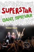 Kniha: Superstar - Dany, spievaj! (Vladimír Vlasák). Albatros SK, 2010 Kniha: Superstar - Dany, spievaj! (Vladimír Vlasák). Albatros SK, 2010