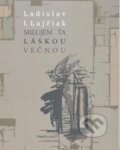 Kniha: Milujem ťa láskou večnou (Ladislav I. Lajčiak). PostScriptum, 2008 Kniha: Milujem ťa láskou večnou (Ladislav I. Lajčiak). PostScriptum, 2008
