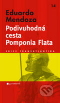 Kniha: Podivuhodná cesta Pomponia Flata (Eduardo Mendoza). Garamond, 2010 Kniha: Podivuhodná cesta Pomponia Flata (Eduardo Mendoza). Garamond, 2010