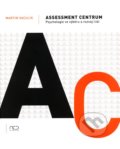 Assessment centrum: Psychologie ve výběru a rozvoji lidí - Martin Vaculík, NC Publishing, 2010