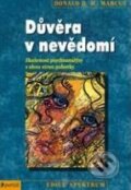 Kniha: Důvěra v nevědomí (Donald M. Marcus). Portál, 2011 Kniha: Důvěra v nevědomí (Donald M. Marcus). Portál, 2011