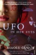 Kniha: Ufo in her eyes (Guo Xiaolu). Vintage, 2010 Kniha: Ufo in her eyes (Guo Xiaolu). Vintage, 2010