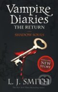 Kniha: The Vampire Diaries: The Return - Shadow Souls (L.J. Smith). Hodder Children's Books, 2010 Kniha: The Vampire Diaries: The Return - Shadow Souls (L.J. Smith). Hodder Children's Books, 2010