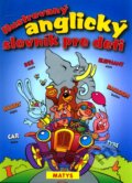 Kniha: Ilustrovaný anglický slovník pre deti (Matys). Matys, 2010 Kniha: Ilustrovaný anglický slovník pre deti (Matys). Matys, 2010