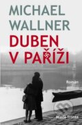 Kniha: Duben v Paříži (Michael Wallner). Mladá fronta, 2010 Kniha: Duben v Paříži (Michael Wallner). Mladá fronta, 2010