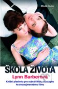 Kniha: Škola života (Lynn Barberová). Mladá fronta, 2010 Kniha: Škola života (Lynn Barberová). Mladá fronta, 2010