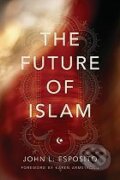 Kniha: The Future of Islam (John L. Esposito). Oxford University Press, 2010 Kniha: The Future of Islam (John L. Esposito). Oxford University Press, 2010