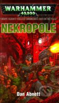Kniha: Warhammer 40 000: Nekropole (Dan Abnett). Polaris, 2009 Kniha: Warhammer 40 000: Nekropole (Dan Abnett). Polaris, 2009