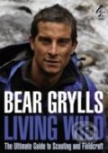 Kniha: Living Wild (Bear Grylls). Channel 4 Books, 2009 Kniha: Living Wild (Bear Grylls). Channel 4 Books, 2009
