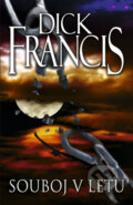 Kniha: Souboj v letu (Dick Francis). Knižní klub, 2010 Kniha: Souboj v letu (Dick Francis). Knižní klub, 2010
