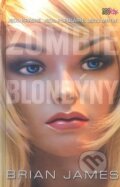 Kniha: Zombie Blondýny (Brian James). CooBoo CZ, 2010 Kniha: Zombie Blondýny (Brian James). CooBoo CZ, 2010