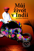 Můj život v Indii - Jaroslava Rottová, 2009