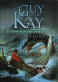 Kniha: Potulný oheň (Guy Gavriel Kay). Argo, 2009 Kniha: Potulný oheň (Guy Gavriel Kay). Argo, 2009
