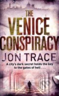 Kniha: The Venice Conspiracy (Jon Trace). Sphere, 2010 Kniha: The Venice Conspiracy (Jon Trace). Sphere, 2010