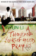 Kniha: A Thousand Years of Good Prayers (Yiyun Li). HarperCollins, 2006 Kniha: A Thousand Years of Good Prayers (Yiyun Li). HarperCollins, 2006