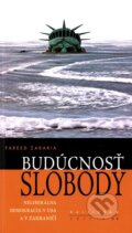 Kniha: Budúcnosť slobody (Fareed Zakaria). Kalligram, 2010 Kniha: Budúcnosť slobody (Fareed Zakaria). Kalligram, 2010