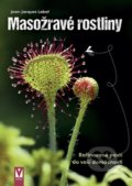 Kniha: Masožravé rostliny (Jean-Jacques Labat), 2020 Kniha: Masožravé rostliny (Jean-Jacques Labat), 2020