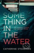 Something in the Water - Catherine Steadman, Simon & Schuster, 2018