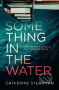 Kniha: Something in the Water (Catherine Steadman). Simon & Schuster, 2018 Kniha: Something in the Water (Catherine Steadman). Simon & Schuster, 2018