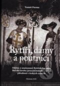 Kniha: Rytíři, dámy a poutníci (Tomáš Parma). Univerzita Palackého v Olomouci, 2020 Kniha: Rytíři, dámy a poutníci (Tomáš Parma). Univerzita Palackého v Olomouci, 2020