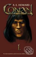 Kniha: Conan I. (Robert E. Howard). Nakladatelství Aurora, 2007 Kniha: Conan I. (Robert E. Howard). Nakladatelství Aurora, 2007