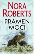 Kniha: Pramen moci (Nora Roberts). Alpress, 2020 Kniha: Pramen moci (Nora Roberts). Alpress, 2020