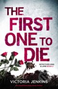Kniha: The First One to Die (Victoria Jenkins). Bookouture, 2017 Kniha: The First One to Die (Victoria Jenkins). Bookouture, 2017