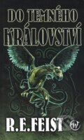 Kniha: Do temného království (Raymond E. Feist). Wales, 2007 Kniha: Do temného království (Raymond E. Feist). Wales, 2007