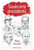 Kniha: Soukromí prezidentů (Milan Syruček). Česká citadela, 2020 Kniha: Soukromí prezidentů (Milan Syruček). Česká citadela, 2020