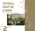 Kniha: Tatíčku, vrať se k nám! 2 (Jiří Bureš a Marta Pavlíková). Národní památkový ústav, 2020 Kniha: Tatíčku, vrať se k nám! 2 (Jiří Bureš a Marta Pavlíková). Národní památkový ústav, 2020