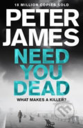 Kniha: Need You Dead (Peter James). MacMillan, 2017 Kniha: Need You Dead (Peter James). MacMillan, 2017
