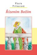Kniha: Řízením Božím (Vlasta Pittnerová). Akcent, 2020 Kniha: Řízením Božím (Vlasta Pittnerová). Akcent, 2020
