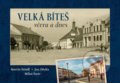 Kniha: Velká Bíteš včera a dnes (Jan Zduba, Martin Štindl a Milan Šustr). Tváře, 2020 Kniha: Velká Bíteš včera a dnes (Jan Zduba, Martin Štindl a Milan Šustr). Tváře, 2020