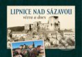 Kniha: Lipnice nad Sázavou včera a dnes (Marek Hanzlík a Zdeněk Rafaj). Tváře, 2020 Kniha: Lipnice nad Sázavou včera a dnes (Marek Hanzlík a Zdeněk Rafaj). Tváře, 2020
