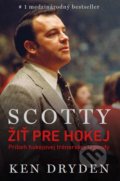 Kniha: Scotty Bowman: Žiť pre hokej (Ken Dryden). Timy Partners, 2020 Kniha: Scotty Bowman: Žiť pre hokej (Ken Dryden). Timy Partners, 2020