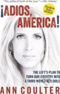 Kniha: Adios America (Ann Coulter). Regnery, 2016 Kniha: Adios America (Ann Coulter). Regnery, 2016