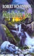 Merlinův les - Robert Holdstock, 1999
