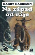 Kniha: Na západ od ráje (Harry Harrison). Laser books, 1999 Kniha: Na západ od ráje (Harry Harrison). Laser books, 1999