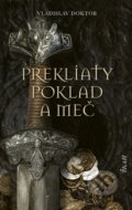 Kniha: Prekliaty poklad a meč (Vladislav Doktor), 2021 Kniha: Prekliaty poklad a meč (Vladislav Doktor), 2021