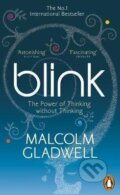 Kniha: Blink : The Power of Thinking Without Thinking (Malcolm Gladwell). Penguin Books, 2006 Kniha: Blink : The Power of Thinking Without Thinking (Malcolm Gladwell). Penguin Books, 2006