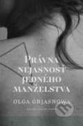 Kniha: Právna nejasnosť jedného manželstva (Olga Grjasnowa). Literárna bašta, 2020 Kniha: Právna nejasnosť jedného manželstva (Olga Grjasnowa). Literárna bašta, 2020