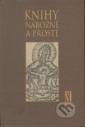Kniha: Knihy nábožné a prosté (Hana Bočková). Matice moravská, 2009 Kniha: Knihy nábožné a prosté (Hana Bočková). Matice moravská, 2009