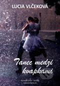 Kniha: Tanec medzi kvapkami (Lucia Vlčeková), 2020 Kniha: Tanec medzi kvapkami (Lucia Vlčeková), 2020