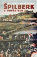 Kniha: Špilberk v pověstech (Michaela Radvanová). Doplněk, 2012 Kniha: Špilberk v pověstech (Michaela Radvanová). Doplněk, 2012